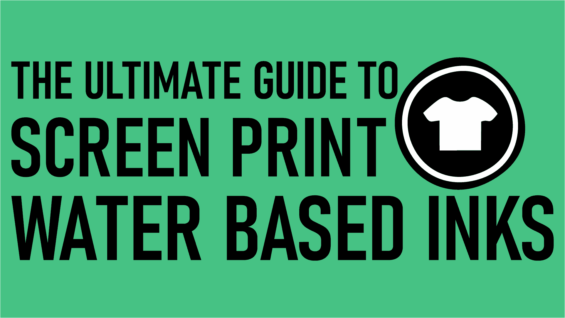 Water Based Screen Printing Inks the ultimate guide