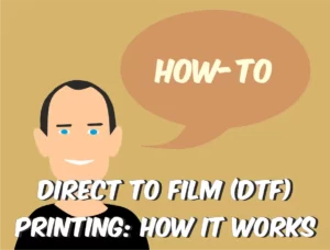 a person with a speech bubble saying Direct to Film DTF Printing - How it Works